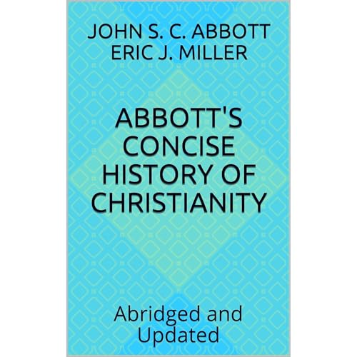 Abbott's Concise History of Christianity by John Abbott