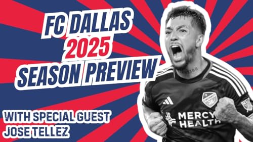 2025 FC Dallas Preview- The Designated Pundits MLS Season Preview Series by Unknown