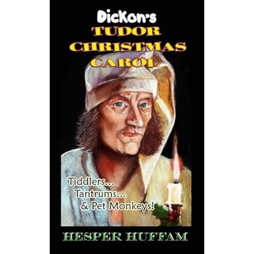 Dickon's Tudor Christmas Carol by Hesper Huffam