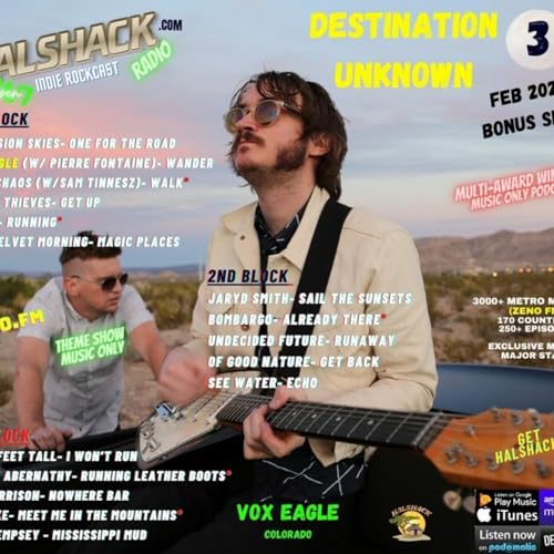 Episode 198: Halshack- (DESTINATION UNKNOWN 3) FEB 2025-- (alt, rock, indie blues, ska, americana, country rock)--theme show about the unknown- bonus music only by Unknown