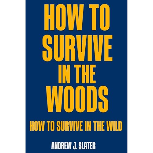 How to Survive in the Woods