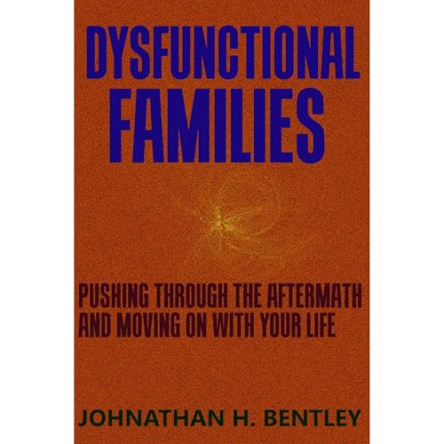 Dysfunctional Families by Johnathan H. Bentley