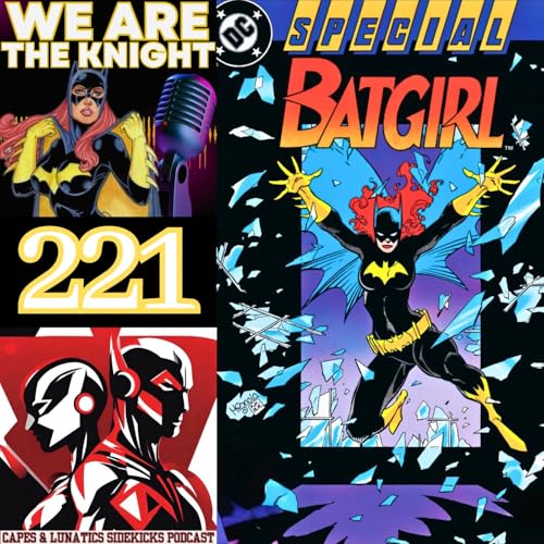 We Are The Knight Ep #221: Batman - Batgirl & Batgirl Special #1 by Unknown