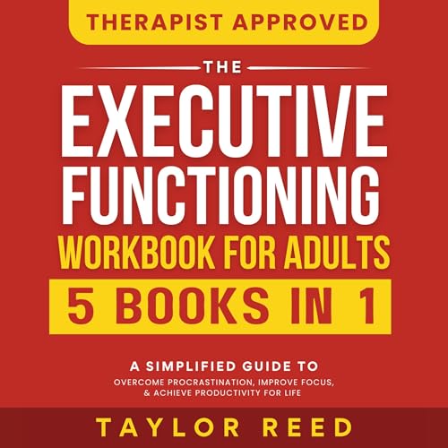 The Executive Functioning Workbook for Adults: 5 Books in 1