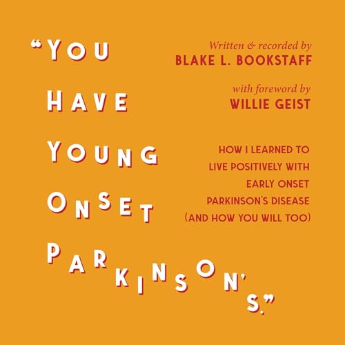 You Have Young Onset Parkinson's by Blake Bookstaff