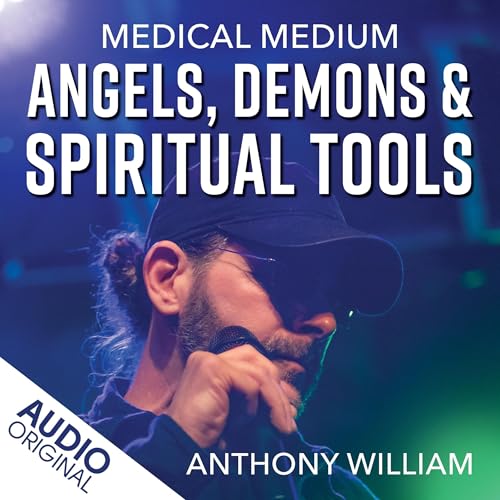 Medical Medium Angels, Demons &amp; Spiritual Tools