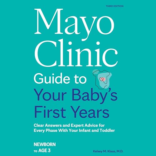 Mayo Clinic Guide to Your Baby's First Years (3rd Edition)