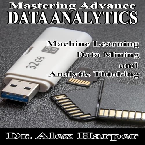 Mastering Advance Data Analytics Machine Learning, Data Mining and Analytic Thinking