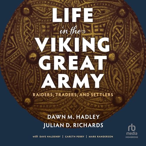 Life in the Viking Great Army by Dawn M. Hadley