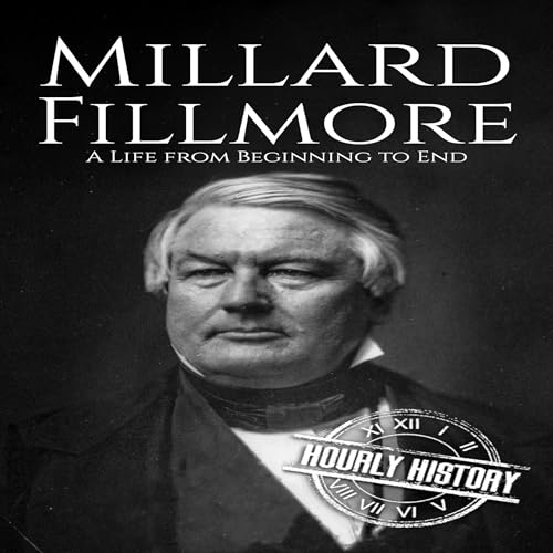 Millard Fillmore by Hourly History