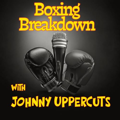 Boxing Breakdown with Johnny Uppercuts by Johhny Uppercuts