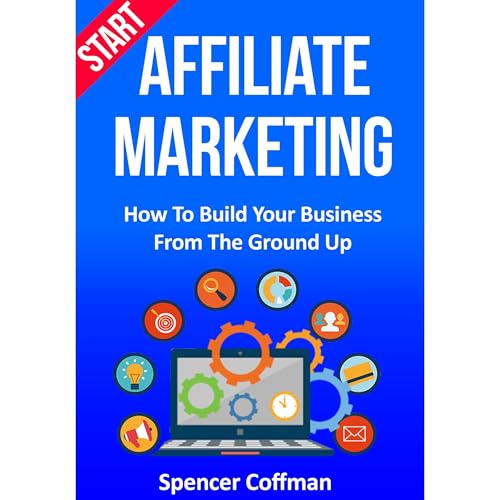Start Affiliate Marketing by Spencer Coffman
