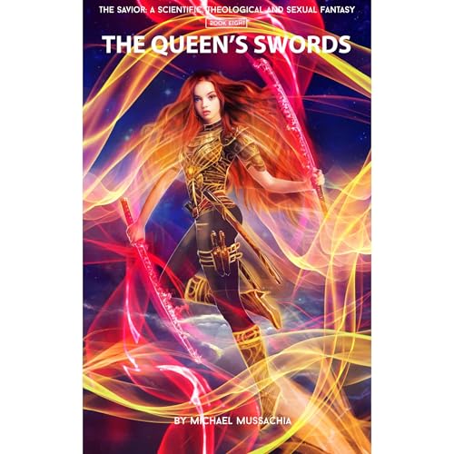 The Savior: A Scientific, Theological and Sexual Fantasy, Book 8 – The Queen's Swords