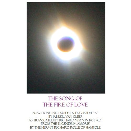 The Song of the Fire of Love: A Poetic Interpretation of the Incendium Amoris of Richard Rolle