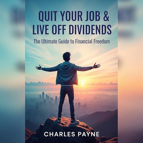 Quit Your Job & Live Off Dividends by Charles Payne