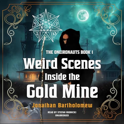 Weird Scenes Inside the Gold Mine by Jonathan Bartholomew