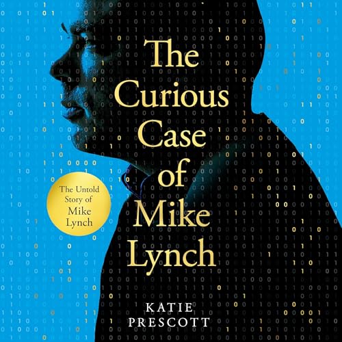 The Curious Case of Mike Lynch by Katie Prescott