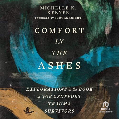 Comfort in the Ashes by Michelle K. Keener