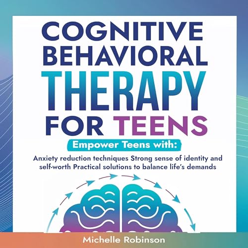 Cognitive Behavioral Therapy for Teens