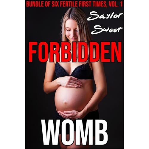 FORBIDDEN WOMB: Bundle of SIX Fertile First Times, Vol. 1