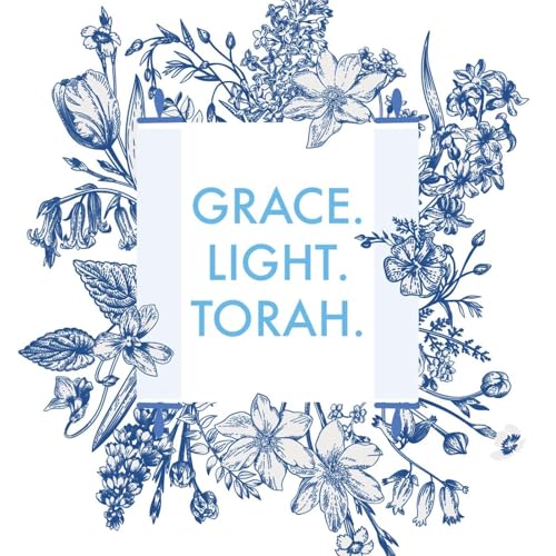 Grace. Light. Torah. by Chani and Orit
