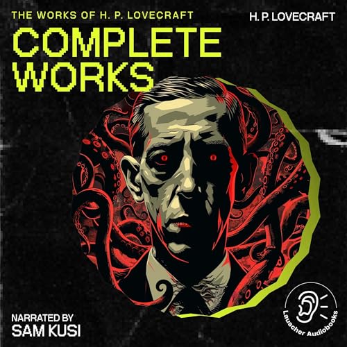 The Complete Works of H.P. Lovecraft by H. P. Lovecraft