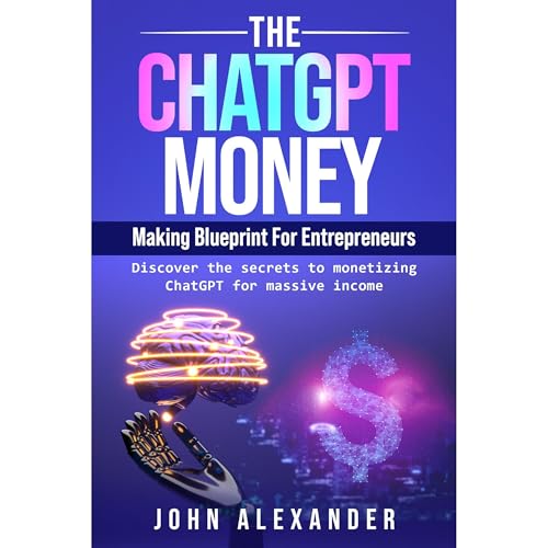 The ChatGPT Money-Making Blueprint For Entrepreneurs