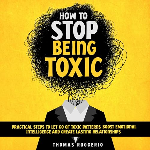How to Stop Being Toxic