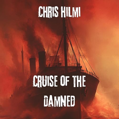 Cruise of the Damned by Chris Hilmi