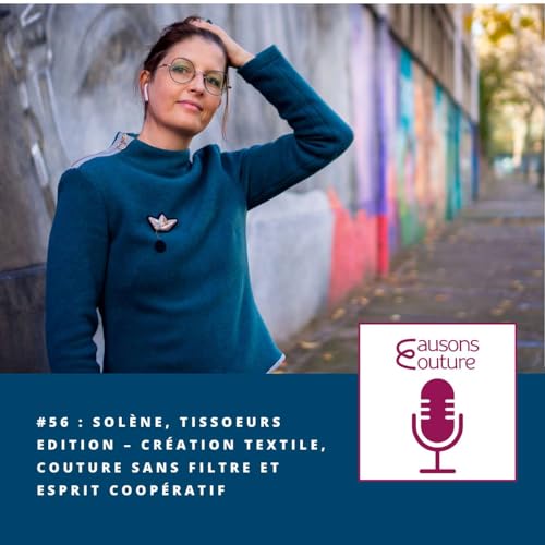 Causons Couture #56 : Solène, Tissoeurs Edition – Création textile, couture sans filtre et esprit coopératif by Unknown