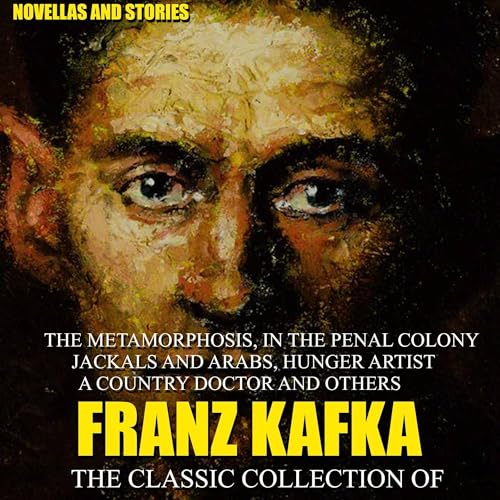 The Classic Collection of Franz Kafka. Novellas and Stories