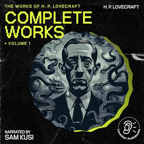 The Complete Works of H.P. Lovecraft - Volume 1 by H. P. Lovecraft