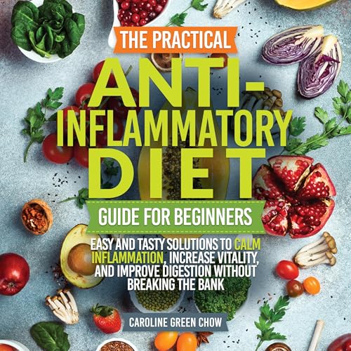The Practical Anti-Inflammatory Diet Guide for Beginners