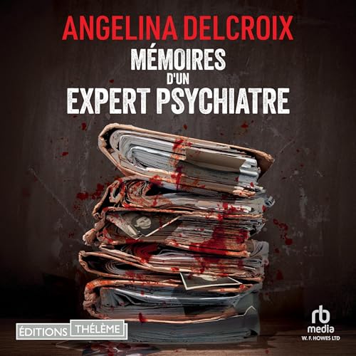 Mémoires d'un expert psychiatre [Memoirs of a Psychiatrist Expert]