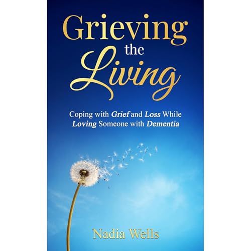 Grieving the Living by Nadia Wells