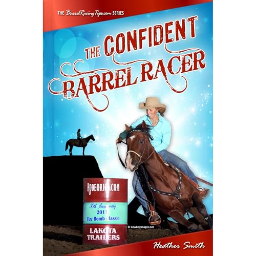 The Confident Barrel Racer by Heather A. Smith