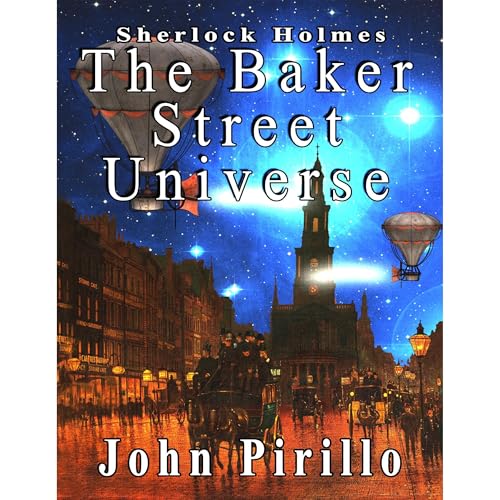 Sherlock Holmes The Baker Street Universe by John Pirillo