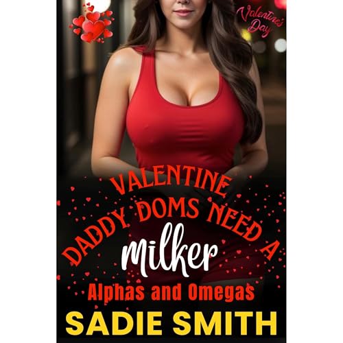 Valentine Daddy Doms Need a Milker by Sadie Smith