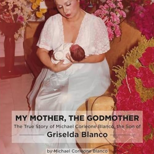My Mother, the Godmother by Michael Corleone Blanco