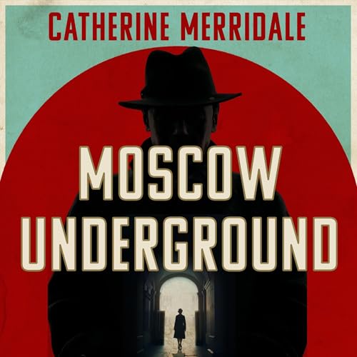 Moscow Underground by Catherine Merridale