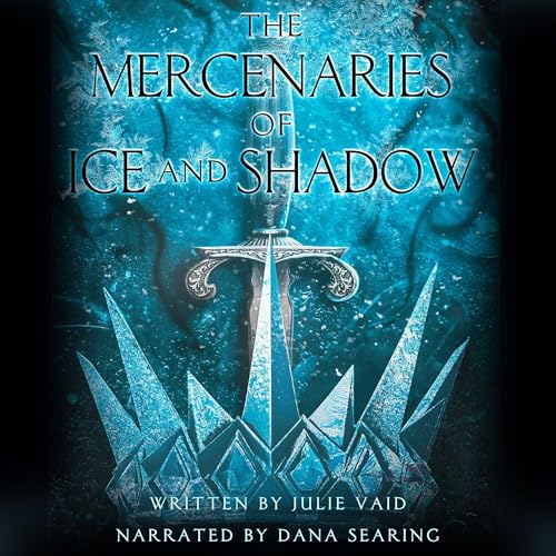 The Mercenaries of Ice and Shadow by Julie Vaid