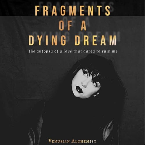 Fragments of a Dying Dream by Venusian Alchemist