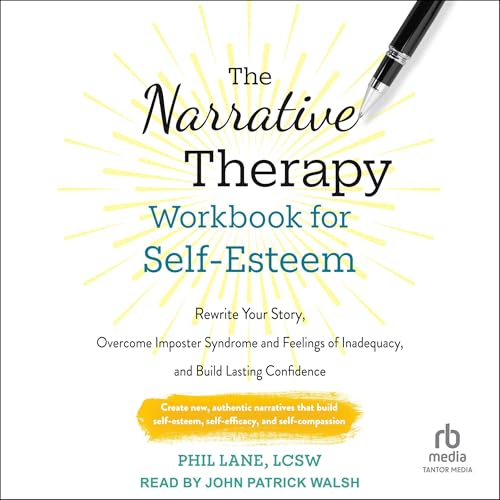 The Narrative Therapy Workbook for Self-Esteem