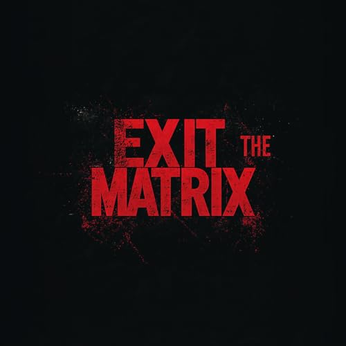 Exit The Matrix by Eddie Booze