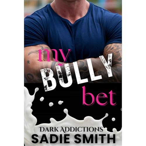 My Bully Bet by Sadie Smith