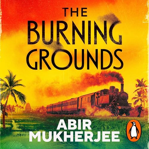 The Burning Grounds by Abir Mukherjee