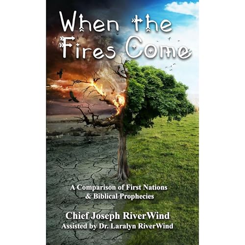 When The Fires Come by Chief Joseph RiverWind