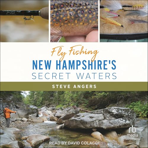 Fly Fishing New Hampshire's Secret Waters by Steve Angers