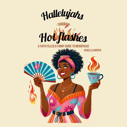 Hallelujahs Through Hot Flashes