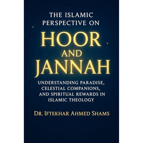 The Islamic Perspective on Hoor and Jannah
